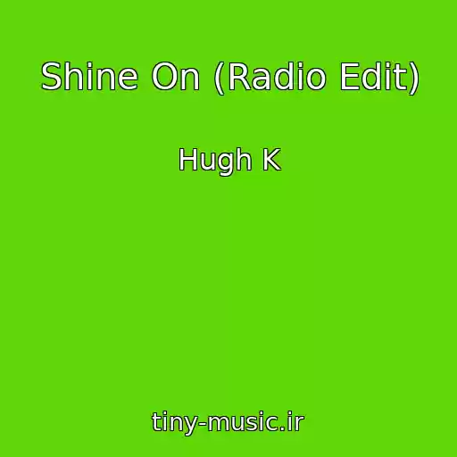 کاور آهنگ Shine On (Radio Edit) از Hugh K