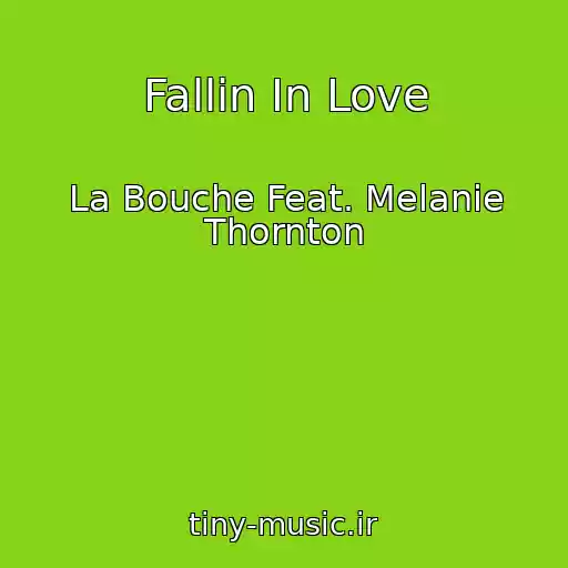 کاور آهنگ Fallin In Love از La Bouche Feat. Melanie Thornton