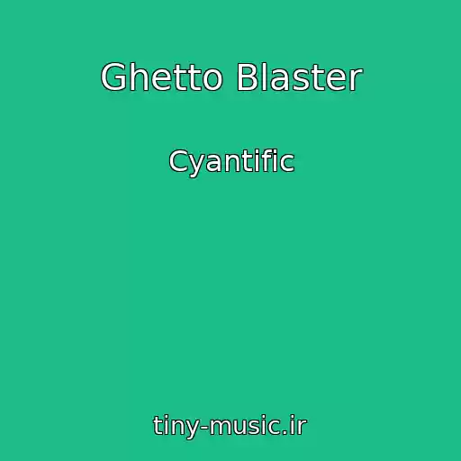کاور آهنگ Ghetto Blaster از Cyantific