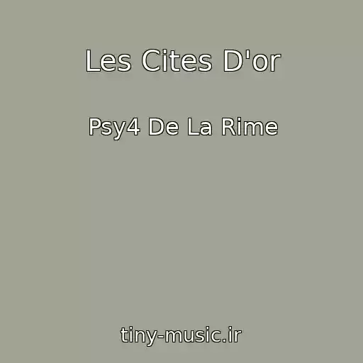کاور آهنگ Les Cites D'or از Psy4 De La Rime