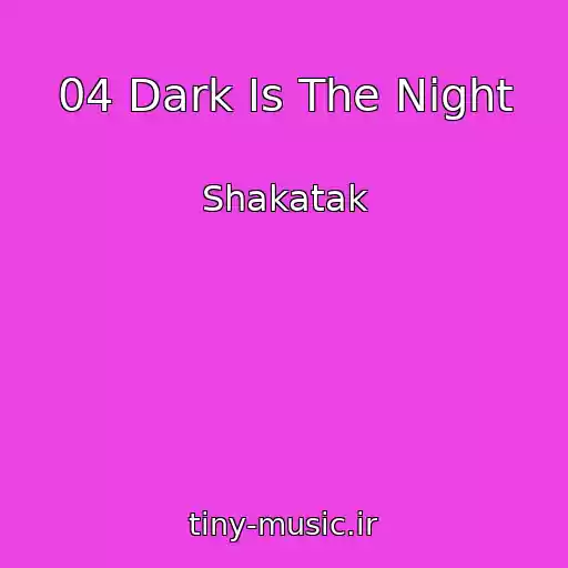 کاور آهنگ 04 Dark Is The Night از Shakatak