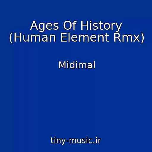 کاور آهنگ Ages Of History (Human Element Rmx) از Midimal