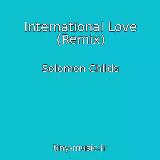 کاور آهنگ International Love (Remix) از Solomon Childs