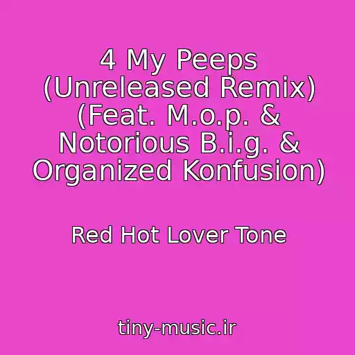 کاور آهنگ 4 My Peeps (Unreleased Remix) (Feat. M.o.p. & Notorious B.i.g. & Organized Konfusion) از Red Hot Lover Tone