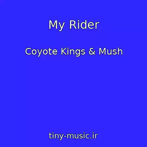 کاور آهنگ My Rider از Coyote Kings & Mush