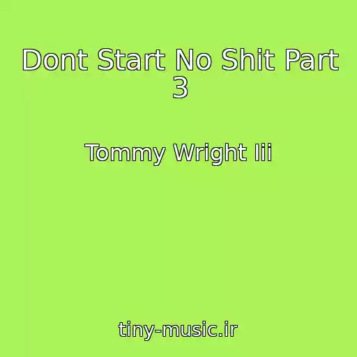 کاور آهنگ Dont Start No Shit Part 3 از Tommy Wright Iii
