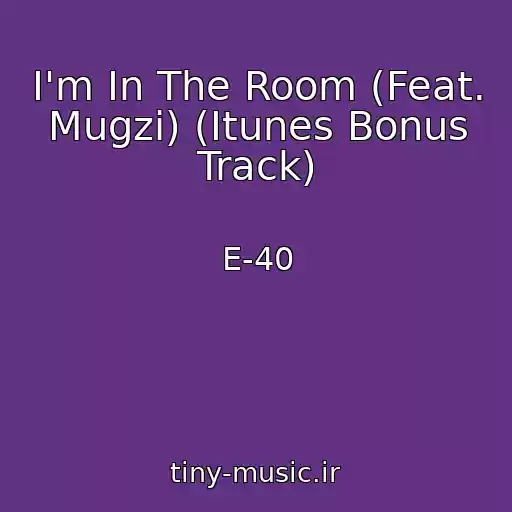 کاور آهنگ I'm In The Room (Feat. Mugzi) (Itunes Bonus Track) از E-40