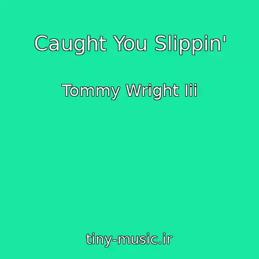کاور آهنگ Caught You Slippin' از Tommy Wright Iii