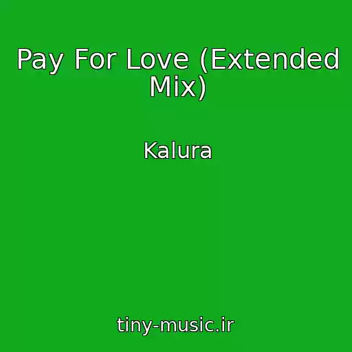 کاور آهنگ Pay For Love (Extended Mix) از Kalura