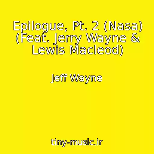 کاور آهنگ Epilogue, Pt. 2 (Nasa) (Feat. Jerry Wayne & Lewis Macleod) از Jeff Wayne