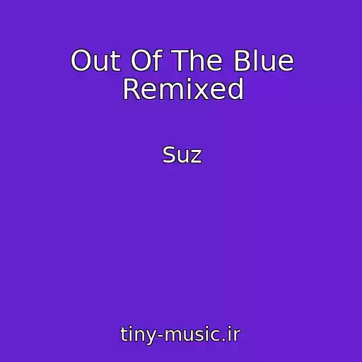 کاور آهنگ Out Of The Blue Remixed از Suz