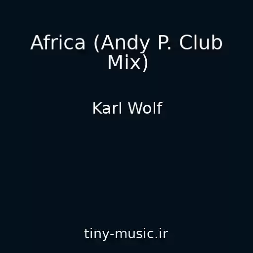 کاور آهنگ Africa (Andy P. Club Mix) از Karl Wolf