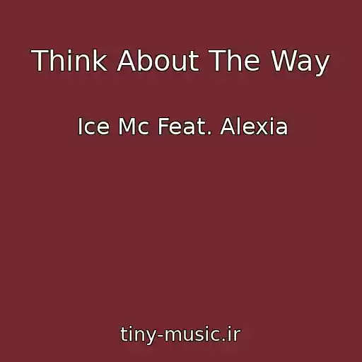 کاور آهنگ Think About The Way از Ice Mc Feat. Alexia