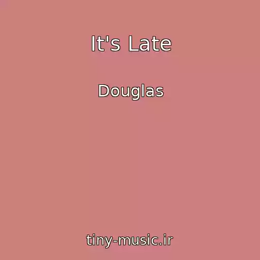 کاور آهنگ It's Late از Douglas