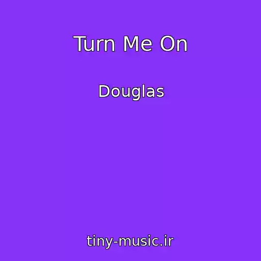 کاور آهنگ Turn Me On از Douglas