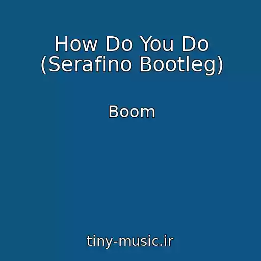 کاور آهنگ How Do You Do (Serafino Bootleg) از Boom