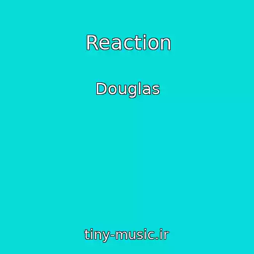 کاور آهنگ Reaction از Douglas