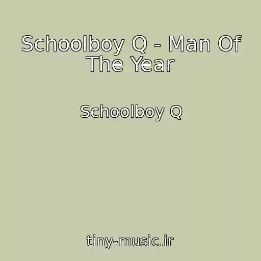 کاور آهنگ Schoolboy Q - Man Of The Year از Schoolboy Q