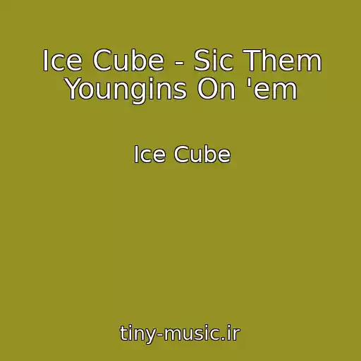 کاور آهنگ Ice Cube - Sic Them Youngins On 'em از Ice Cube