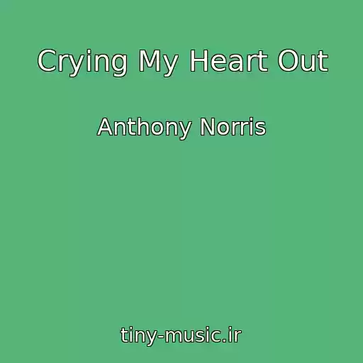 کاور آهنگ Crying My Heart Out از Anthony Norris