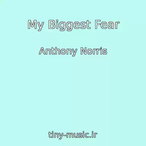 کاور آهنگ My Biggest Fear از Anthony Norris