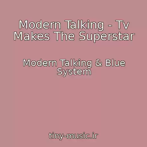 کاور آهنگ Modern Talking - Tv Makes The Superstar از Modern Talking & Blue System