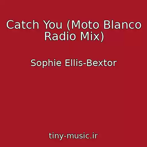 کاور آهنگ Catch You (Moto Blanco Radio Mix) از Sophie Ellis-Bextor