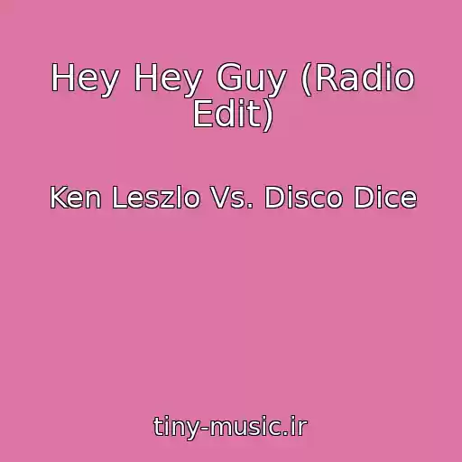کاور آهنگ Hey Hey Guy (Radio Edit) از Ken Leszlo Vs. Disco Dice