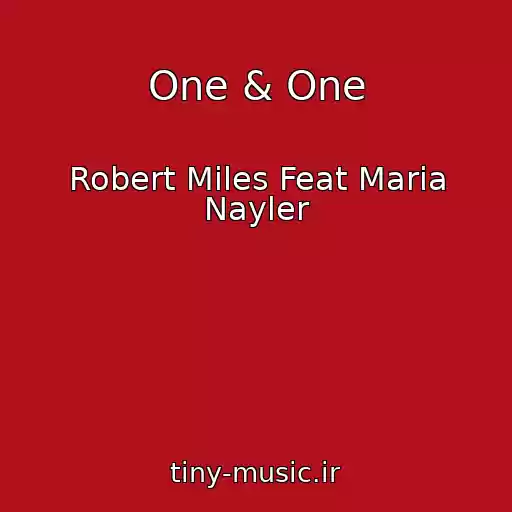 کاور آهنگ One & One از Robert Miles Feat Maria Nayler