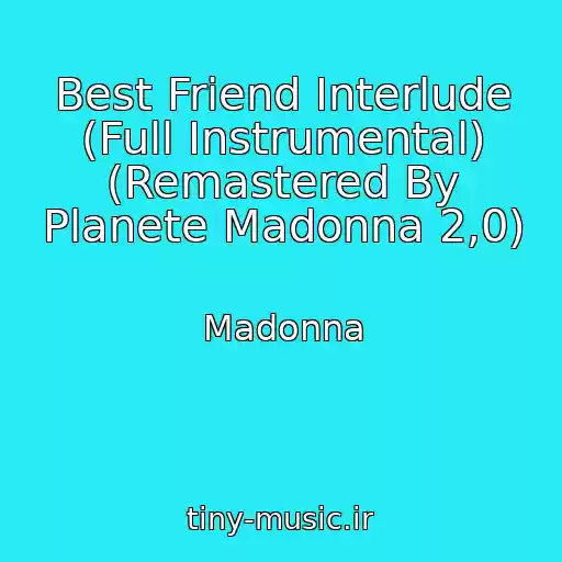کاور آهنگ Best Friend Interlude (Full Instrumental) (Remastered By Planete Madonna 2,0) از Madonna