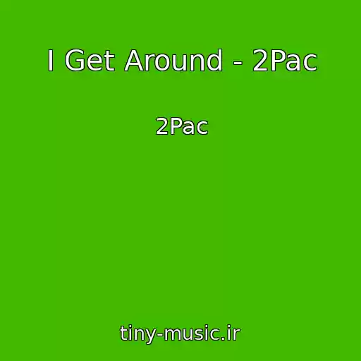کاور آهنگ I Get Around - 2Pac از 2Pac