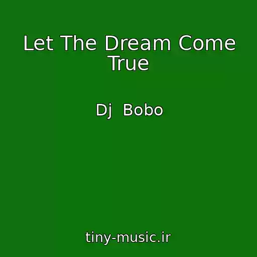 کاور آهنگ Let The Dream Come True از Dj  Bobo