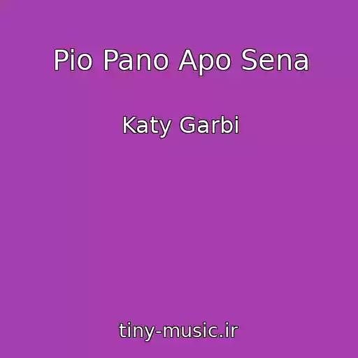 کاور آهنگ Pio Pano Apo Sena از Katy Garbi
