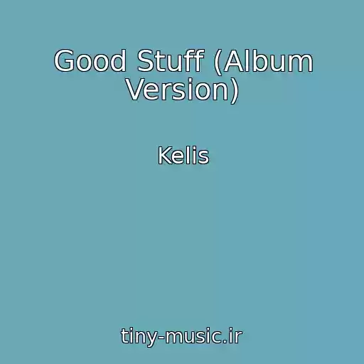 کاور آهنگ Good Stuff (Album Version) از Kelis