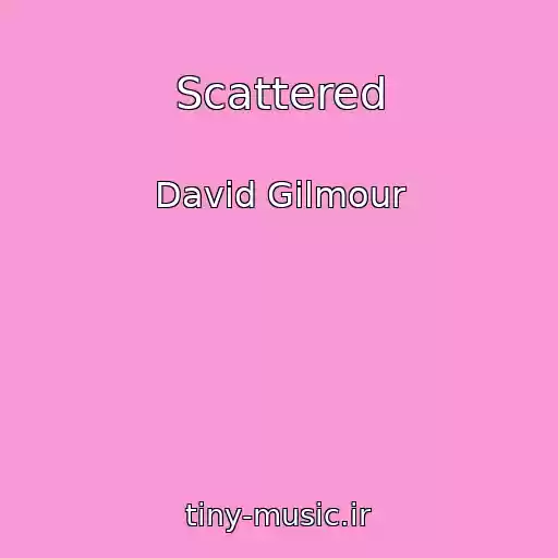 کاور آهنگ Scattered از David Gilmour