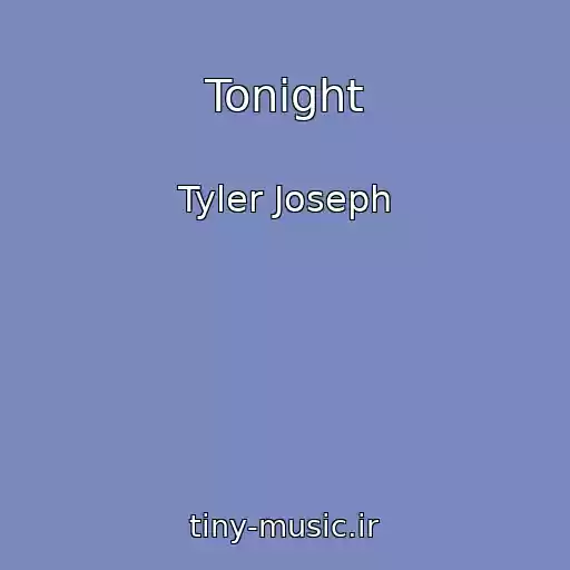 کاور آهنگ Tonight از Tyler Joseph
