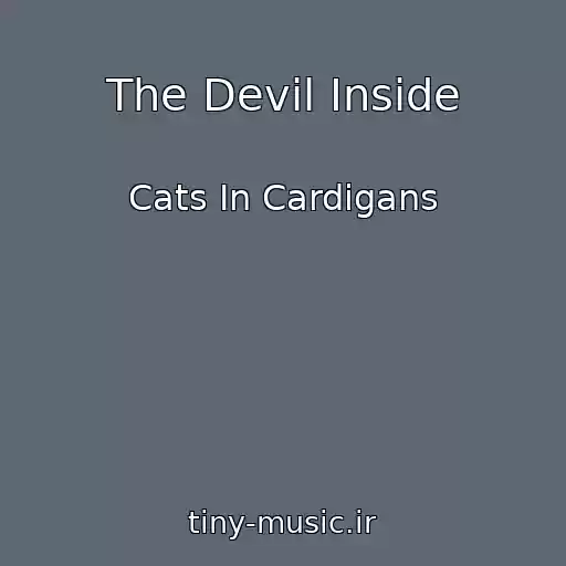 کاور آهنگ The Devil Inside از Cats In Cardigans