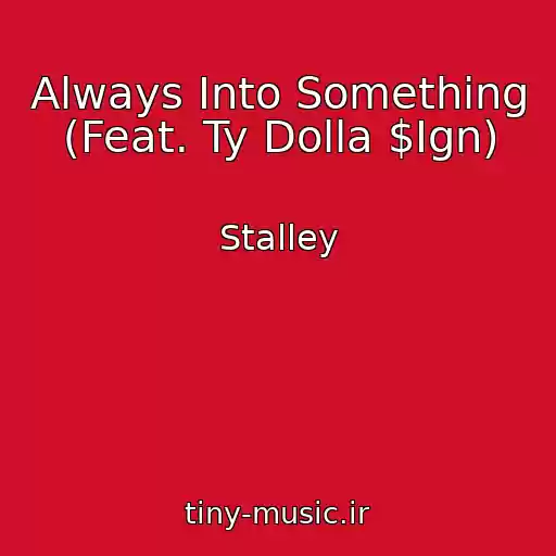 کاور آهنگ Always Into Something (Feat. Ty Dolla $Ign) از Stalley