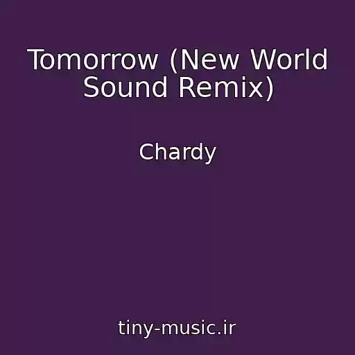 کاور آهنگ Tomorrow (New World Sound Remix) از Chardy