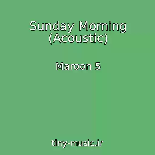 کاور آهنگ Sunday Morning (Acoustic) از Maroon 5