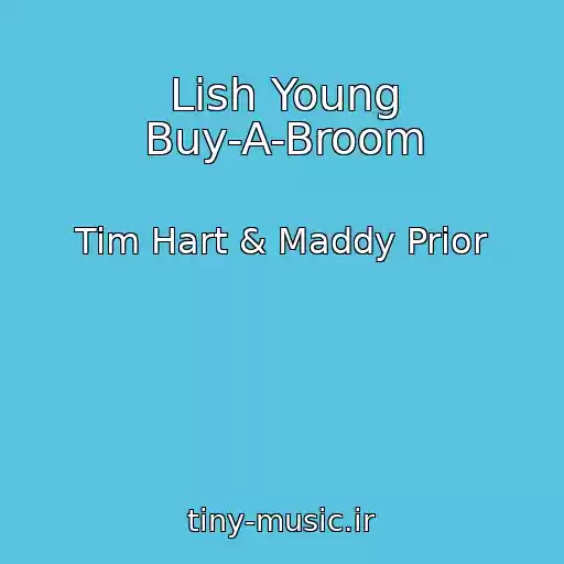 کاور آهنگ Lish Young Buy-A-Broom از Tim Hart & Maddy Prior