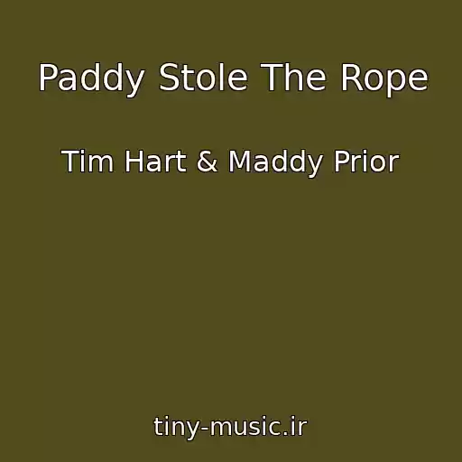 کاور آهنگ Paddy Stole The Rope از Tim Hart & Maddy Prior