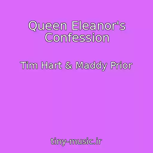 کاور آهنگ Queen Eleanor's Confession از Tim Hart & Maddy Prior