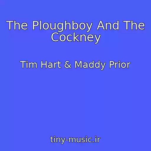 کاور آهنگ The Ploughboy And The Cockney از Tim Hart & Maddy Prior