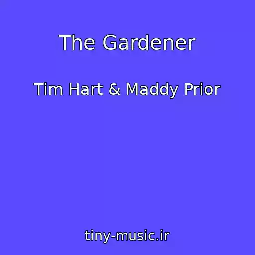 کاور آهنگ The Gardener از Tim Hart & Maddy Prior