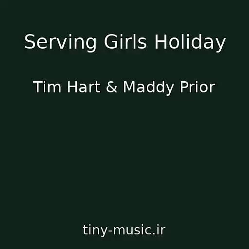 کاور آهنگ Serving Girls Holiday از Tim Hart & Maddy Prior