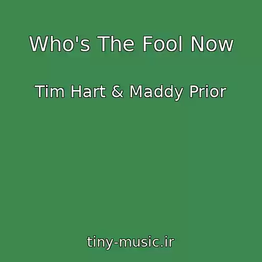 کاور آهنگ Who's The Fool Now از Tim Hart & Maddy Prior
