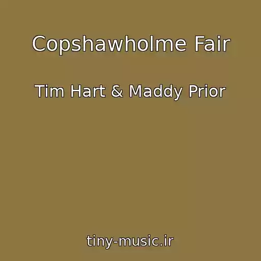 کاور آهنگ Copshawholme Fair از Tim Hart & Maddy Prior