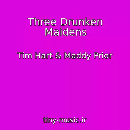 کاور آهنگ Three Drunken Maidens از Tim Hart & Maddy Prior