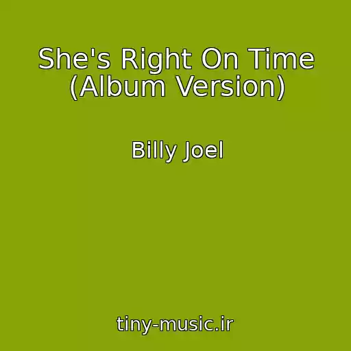 کاور آهنگ She's Right On Time (Album Version) از Billy Joel